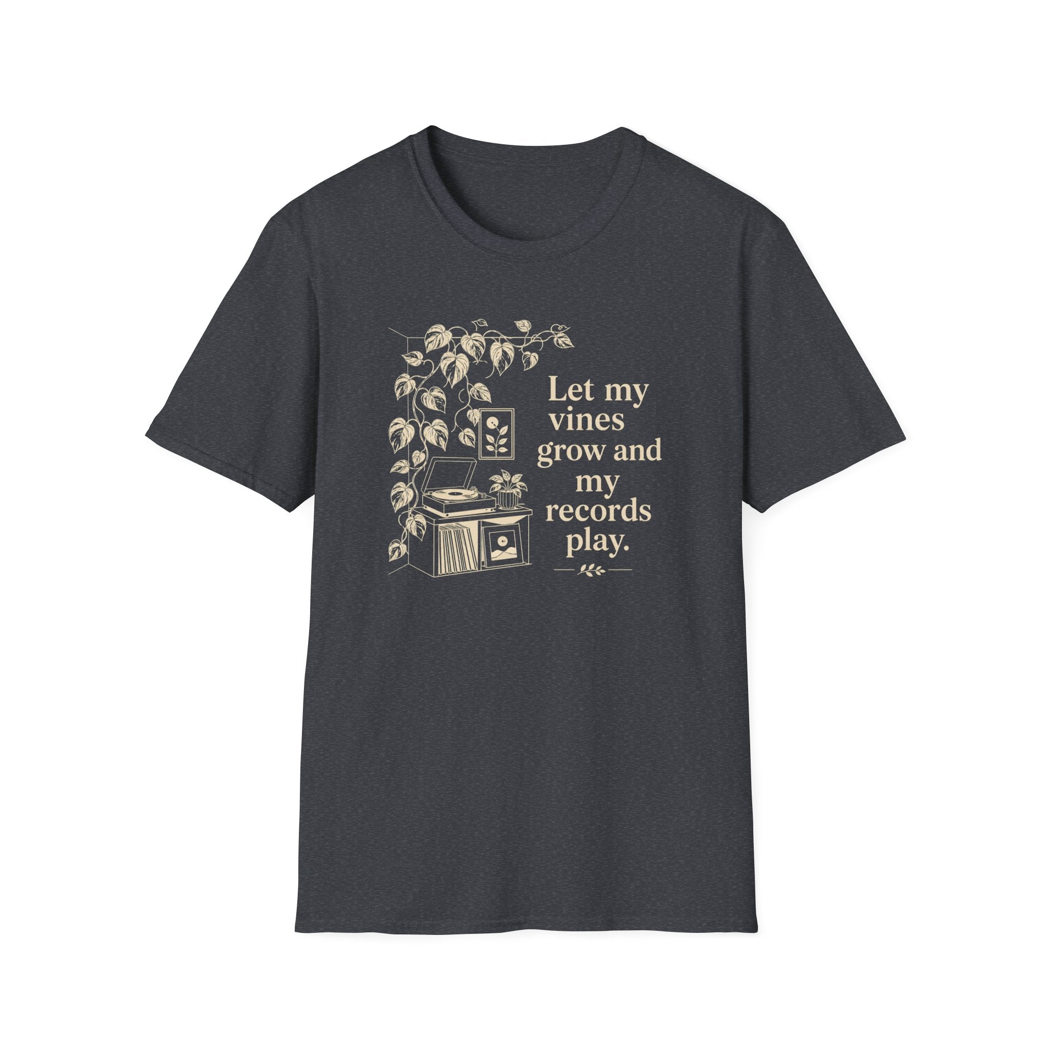 Let My Vines Grow and My Records Play T-Shirt