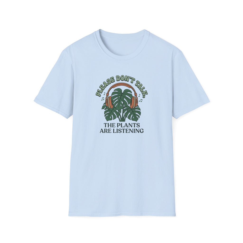 Please Don't Talk, The Plants Are Listening T-Shirt