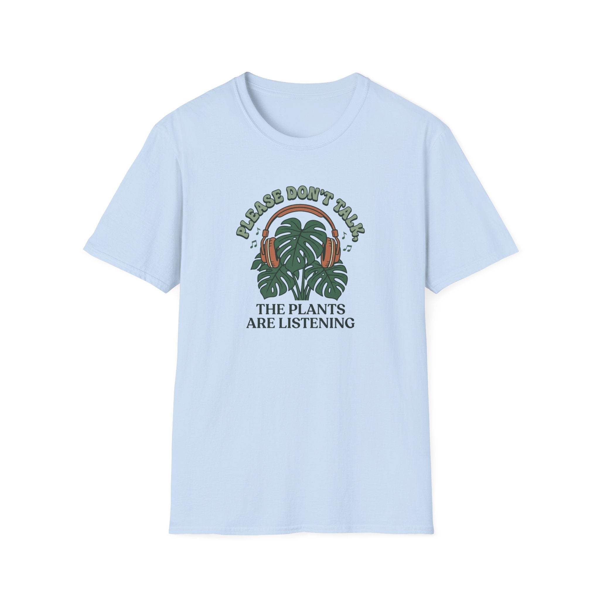 Please Don't Talk, The Plants Are Listening T-Shirt
