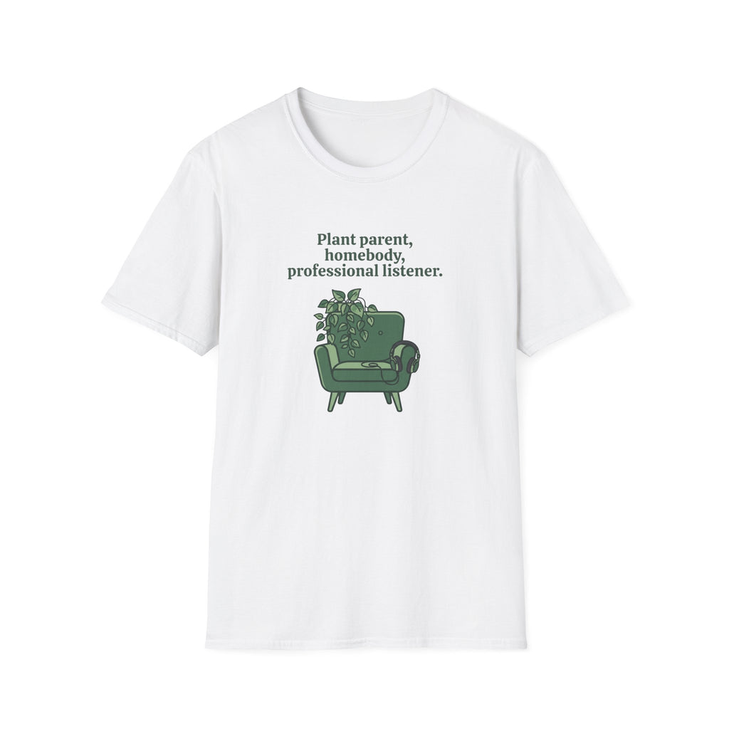 Plant Parent, Homebody, Professional Listener T-Shirt