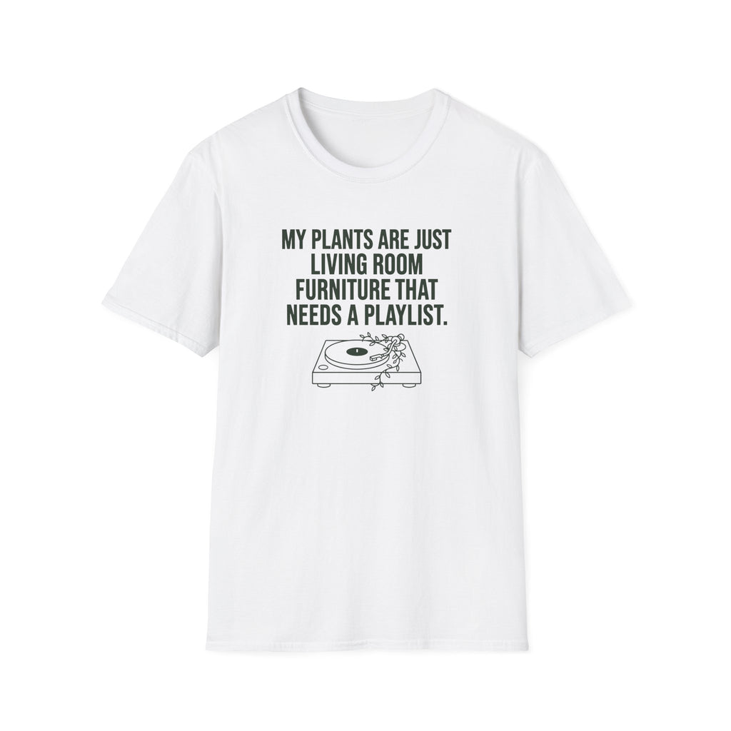 My Plants are Just Living Room Furniture T-Shirt