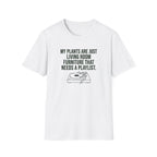 My Plants are Just Living Room Furniture T-Shirt