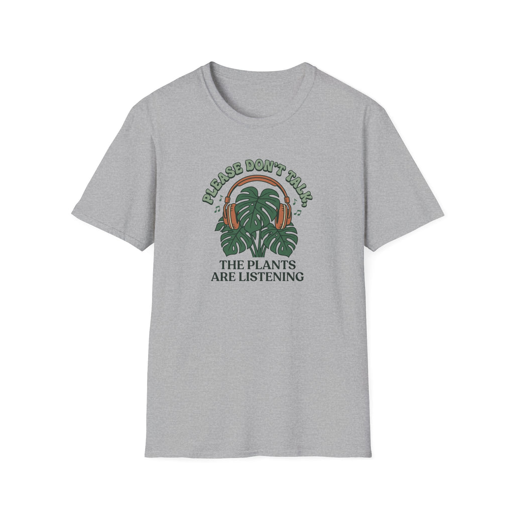 Please Don't Talk, The Plants Are Listening T-Shirt