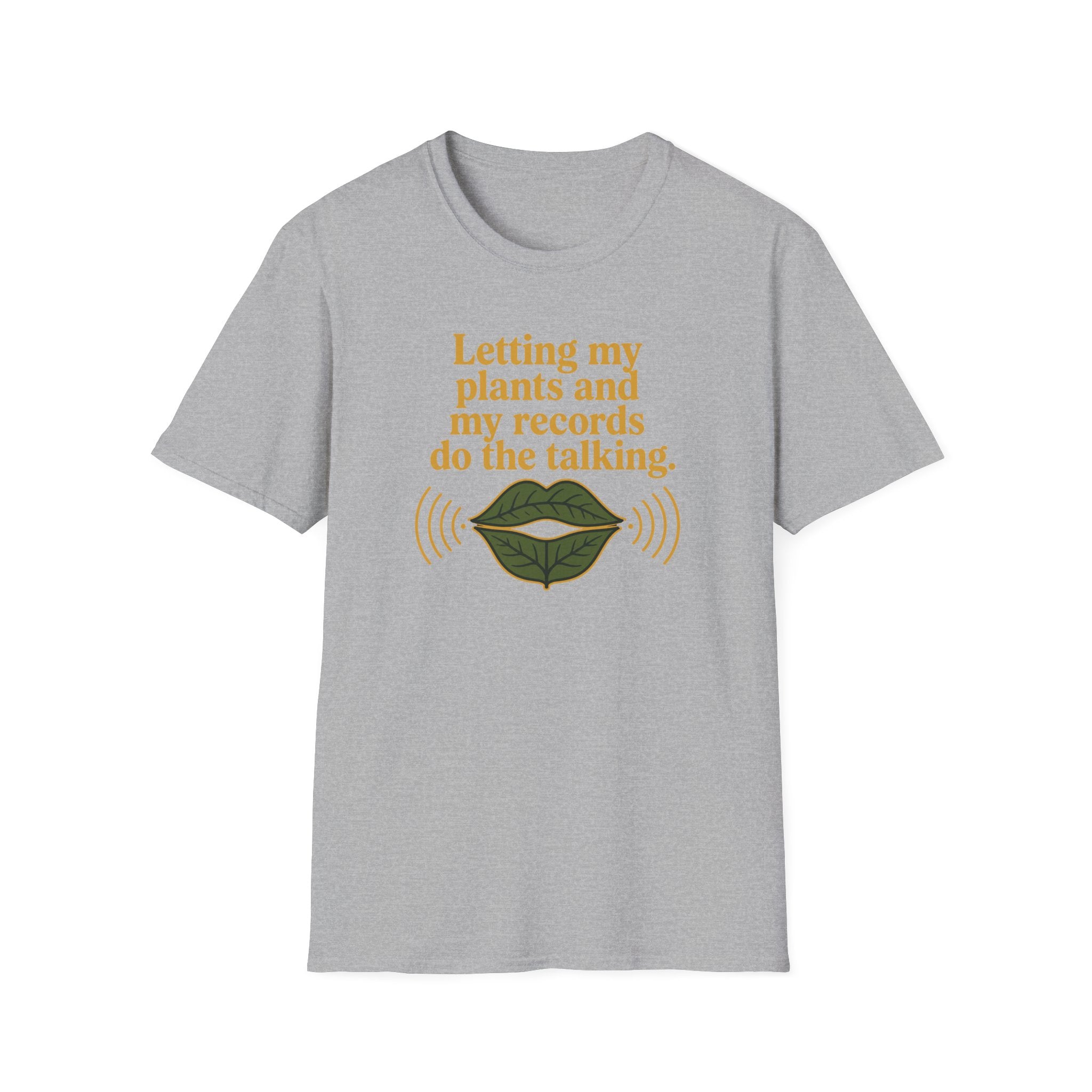 Letting My Plants and My Records Do the Talking T-Shirt