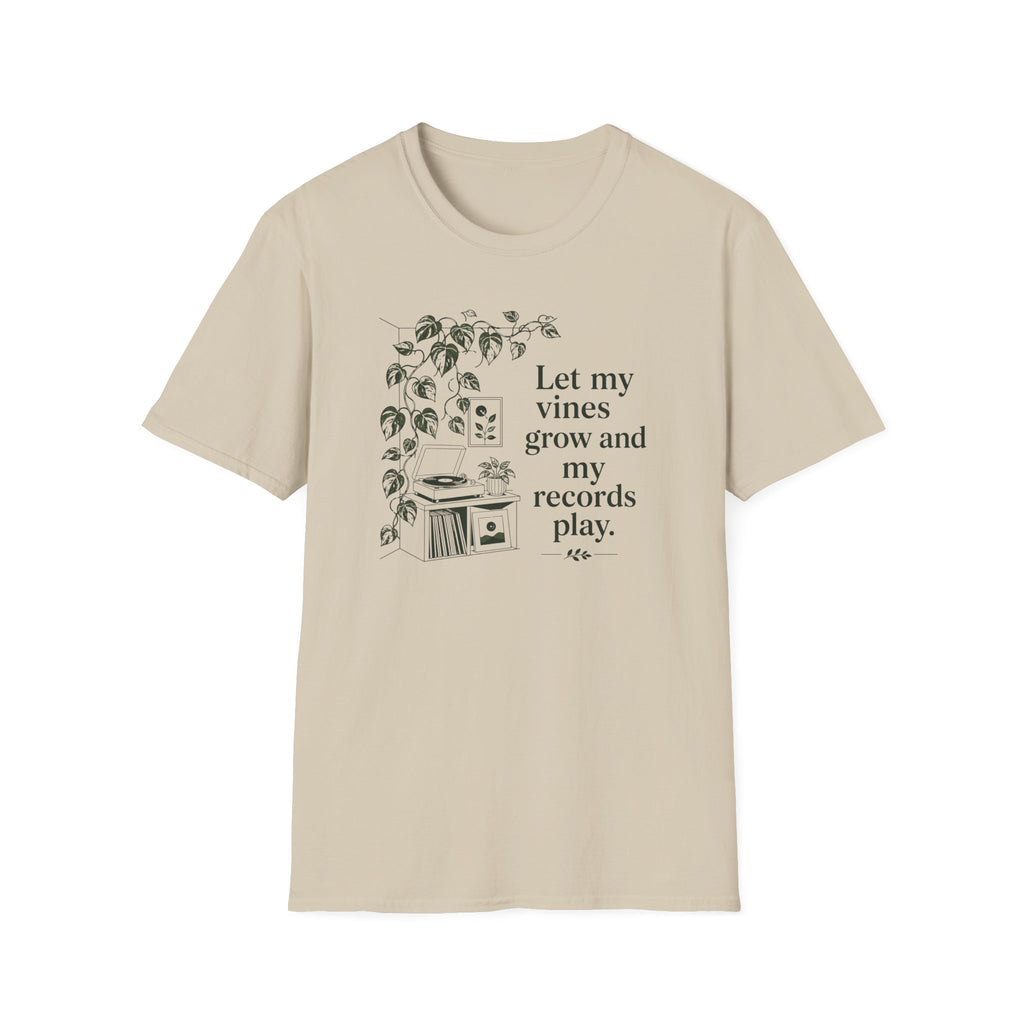 Let My Vines Grow and My Records Play T-Shirt