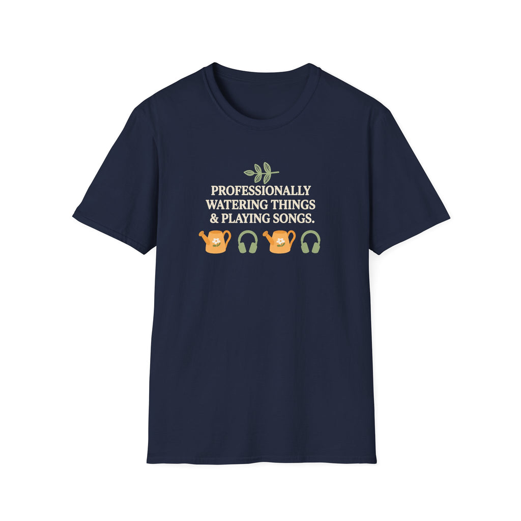 Professionally Watering Things & Playing Songs T-Shirt
