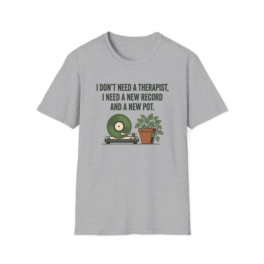 I Don't Need A Therapist T-Shirt