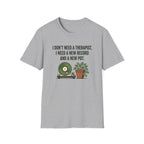 I Don't Need A Therapist T-Shirt